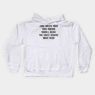 JONE WASTE YORE TOYE MONME YORALL REDIII THE VOICE INSOIDE MOYE YEDD Kids Hoodie